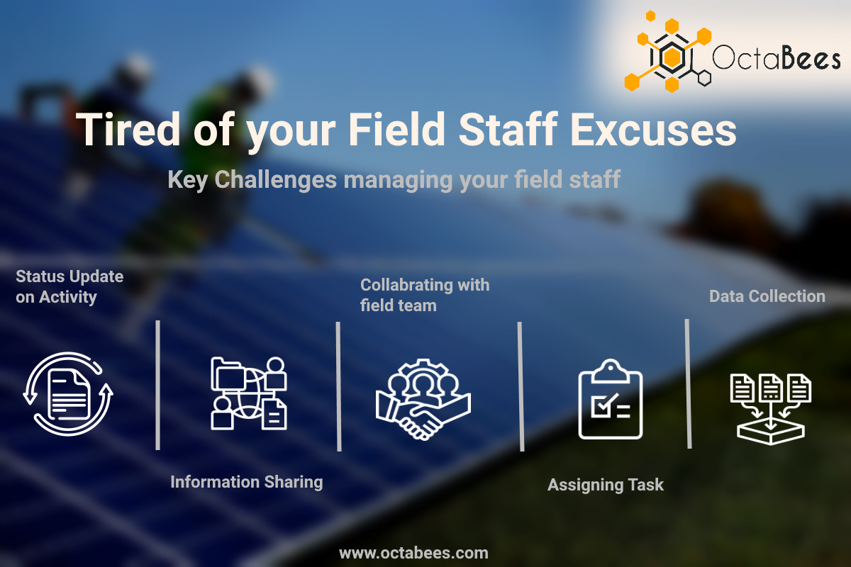 Tired of your Field staff excuses